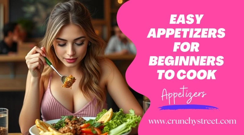 Easy Appetizers For Beginners To Cook